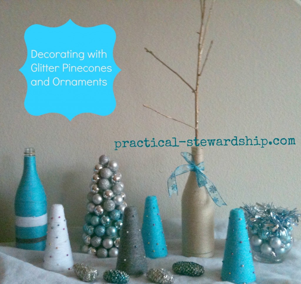 Decorating with Glitter Pinecones  & Ornaments @ practical-stewardship.com