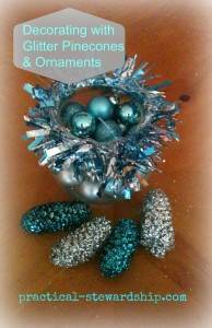 Decorating with Glitter Pinecones & Ornaments @ practical-stewardship.com