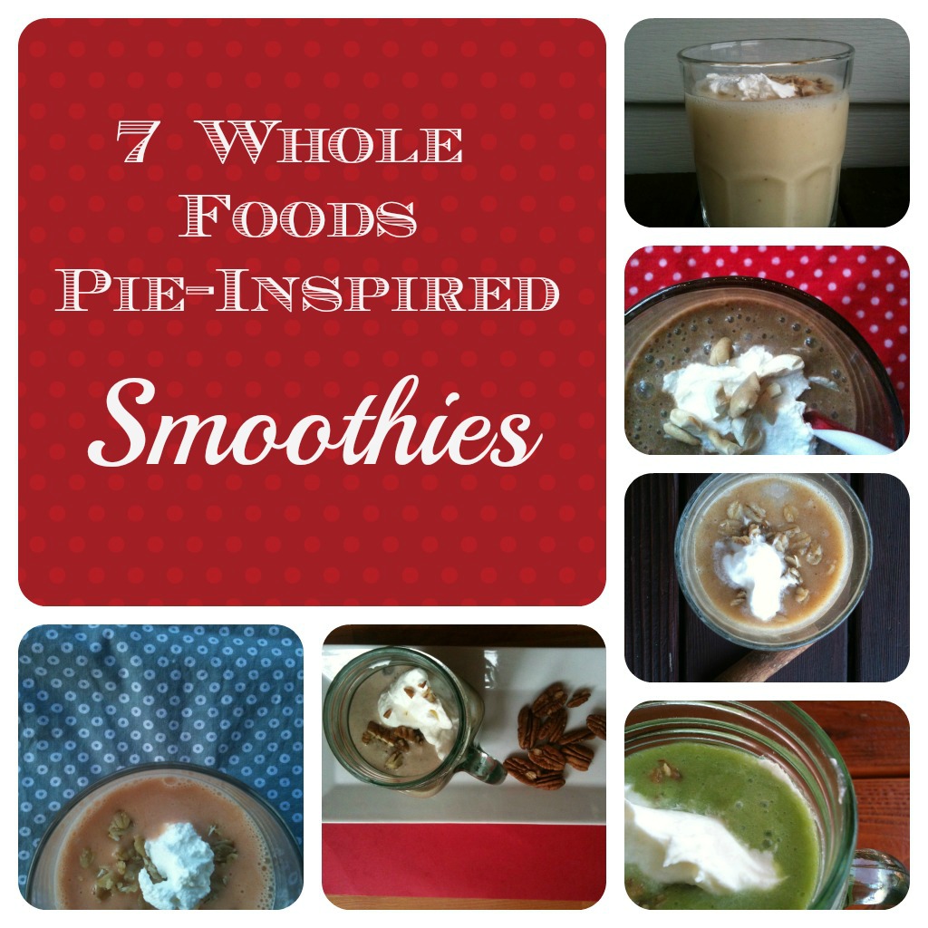 7 Whole Foods Pie-Inspired Smoothies Collage @ practical-stewardship.com