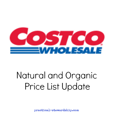 https://practical-stewardship.com/wp-content/uploads/2013/10/Costco-Whole-Natural-and-Organic-Grocery-Price-List-Update.jpg