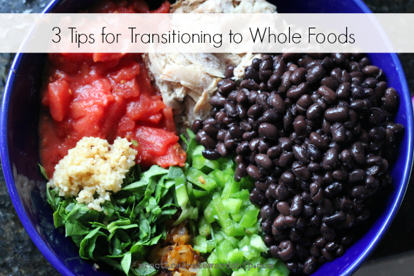 3 Tips for Transitioning to Whole Foods