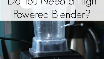 Do You Need a High Powered Blender