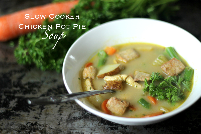 Slow Cooker Chicken Pot Pie Soup, Stove Top Option - Practical Stewardship