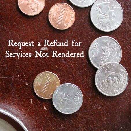 Request a Refund for Services Not Rendered