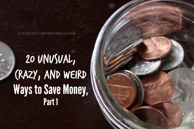 20 Unusual, Crazy, and Weird Ways to Save Money,  Part 1