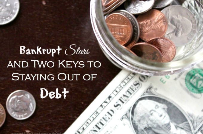 Bankrupt Stars and Two Keys to Staying Out of Debt